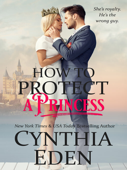 Title details for How to Protect a Princess by Cynthia Eden - Available